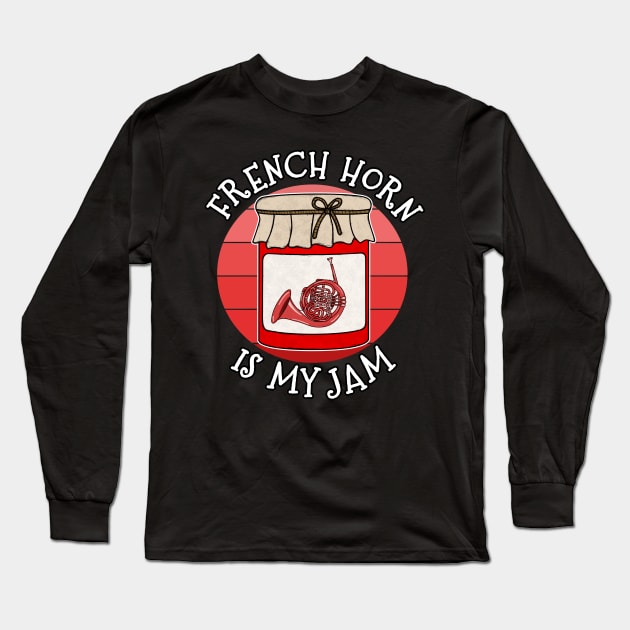 French Horn Is My Jam Brass Musician Funny Long Sleeve T-Shirt by doodlerob